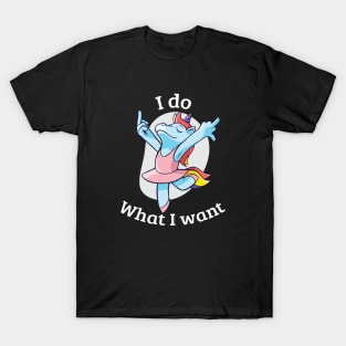 I do What I want T-Shirt